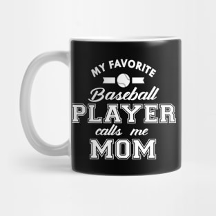 Baseball Mom - My favorite baseball player calls me mom Mug